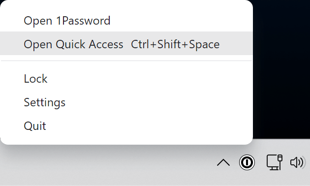 The 1Password for Windows icon in the notification area right-clicked with Open Quick Access selected