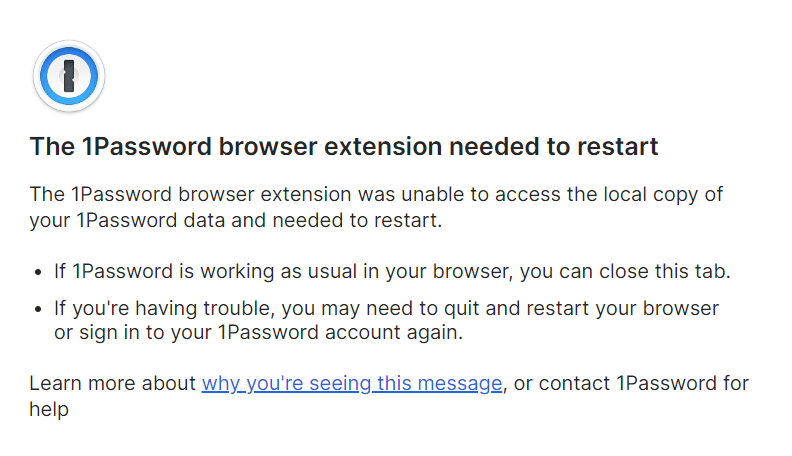 The 1Password browser extension needed to restart.