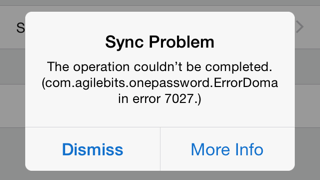 Sync Problem: The operation couldn’t be completed. (com.agilebits.onepassword.ErrorDomain error 7027.)